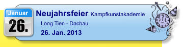 26. Januar Neujahrsfeier Kampfkunstakademie Long Tien - Dachau  26. Jan. 2013